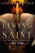 The Living Saint (Blood and Rubies #2) by Kathryn Trattner