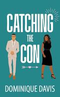 Catching The Con (Swindled In Love #2) by Dominique Davis