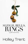 Sleigh, Bells, Rings (Plot Twist #4) by Holley Trent