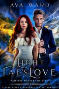 Light Fae's Love (Vampire Masters of Italy #3) by Ava Ward