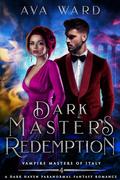 Dark Master's Redemption (Vampire Masters of Italy #4) by Ava Ward