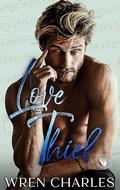 Love Thief: The Greystone Family: Stolen Hearts (The Greystone Family: Stolen Hearts #2) by Wren Charles