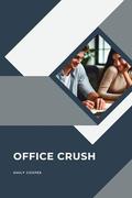 OFFICE CRUSH by Emily Cooper