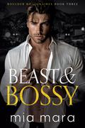 Beast & Bossy: A Fake Relationship Enemies to Lovers Romance by Mia Mara