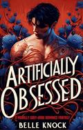 Artificially Obsessed by Belle Knock