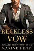Reckless Vow (Reckless Billionaires #7) by Maxine Henri