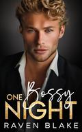One Bossy Night (The Bossy Billionaires: Volume #2) by Raven Blake