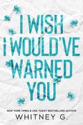 I Wish I Would've Warned You by Whitney G.
