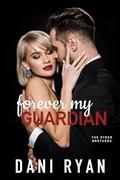 Forever My Guardian (The Ryder Brothers #4) by Dani Ryan