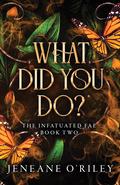 What Did You Do? (Infatuated Fae #2) by Jeneane O'Riley