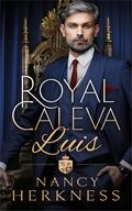 Royal Caleva: Luis: A Royal Family Romance by Nancy Herkness