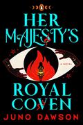 Her Majesty's Royal Coven (Her Majesty's Royal Coven #1) by Juno Dawson