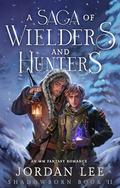 A Saga of Wielders and Hunters (Shadowborn #2) by Jordan Lee