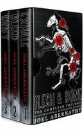 Flesh and Bone: The Complete Trilogy by Joel Abernathy