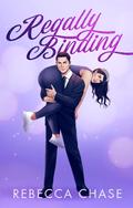Regally Binding (Closest Protection #1) by Rebecca Chase