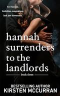 Hannah Surrenders to the Landlords: Book Three by Kirsten McCurran