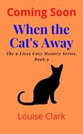 When the Cat's Away (9 Lives #9) by Louise Clark