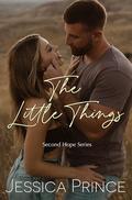 The Little Things (Second Hope #1) by Jessica Prince