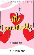 Mr. Unavailable: A Steamy, Dating Humour Novella: The Human Mating Site Book 9 of 13 by B.L. Wilde