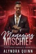 Managing Mischief (Shattered Embrace #2) by Alyndra Quinn