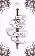 The Tenets in the Tattoos (The King's Swordsman #1) by Becky James