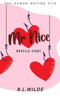 Mr. Nice: A Steamy, Dating Humour Novella: The Human Mating Site Book 8 of 13 by B.L. Wilde