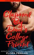Claimed By Dad's College Friend by Flora Ferrari
