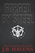 Forged by Steel by J.B. Havens