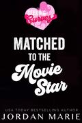 Matched to the Movie Star by Jordan Marie