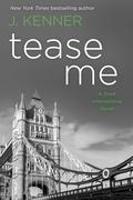Tease Me: A Stark International Novel by J. Kenner