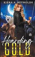 Hoarding Gold by Kiera A. Reynolds