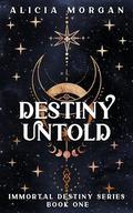 Destiny Untold (Immortal Destiny #1) by Alicia Morgan