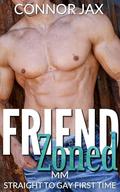 Friend Zoned: MM Straight to Gay First Time by Connor Jax