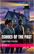 Echoes of the Past (Whispers of Love and Lies #3) by Christine Cheong