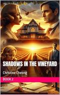 Shadows in the Vineyard (Whispers of Love and Lies #2) by Christine Cheong