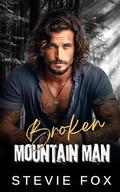 Broken Mountain Man: A Stuck Together Protector Romance by Stevie Fox