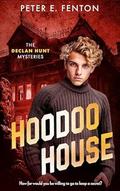 Hoodoo House (The Declan Hunt Mysteries #2) by Peter E. Fenton