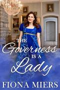 The Governess is a Lady (The Darrow Sisters #2) by Fiona Miers