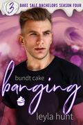 Bundt Cake Banging (Bake Sale Bachelors Season Four #3) by Leyla Hunt