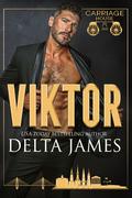 Viktor: A Steamy Billionaire Romantic Suspense by Delta James