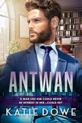 Antwan: BWWM, Single Parent, Billionaire Romance by Katie Dowe