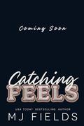 Catching Feels: Brothers Best Friend, Forbidden, Sports romance by MJ Fields
