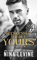Recklessly, Wildly Yours (Only Yours #3) by Nina Levine