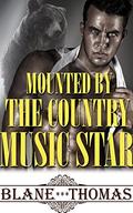 Mounted By The Country Music Star (Gay PNR Quick Read #4) by Blane Thomas