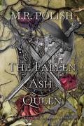 The Fallen Ash Queen (Ash Kingdom #2) by M.R. Polish