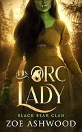 His Orc Lady (Black Bear Clan #8) by Zoe Ashwood