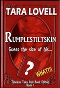 Rumplestiltskin (An Erotic Fairy Tale): Guess the size of his... what?! (Timeless Tales Red Book Edition #1) by Tara Lovell