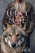 My Curvy Mate: Book One by D.V. Fischer