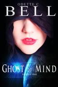 Ghost of Mind #1 by Odette C. Bell