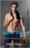 Instant Replay: A Miami Sports Romance by Sheila Fowler